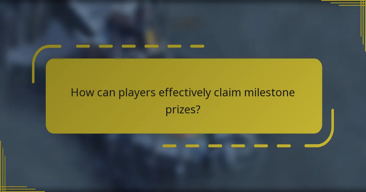 How can players effectively claim milestone prizes?