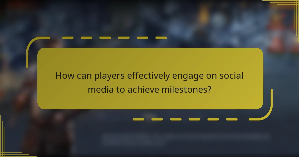How can players effectively engage on social media to achieve milestones?