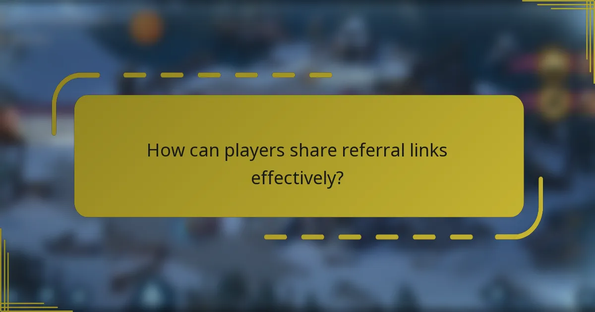 How can players share referral links effectively?