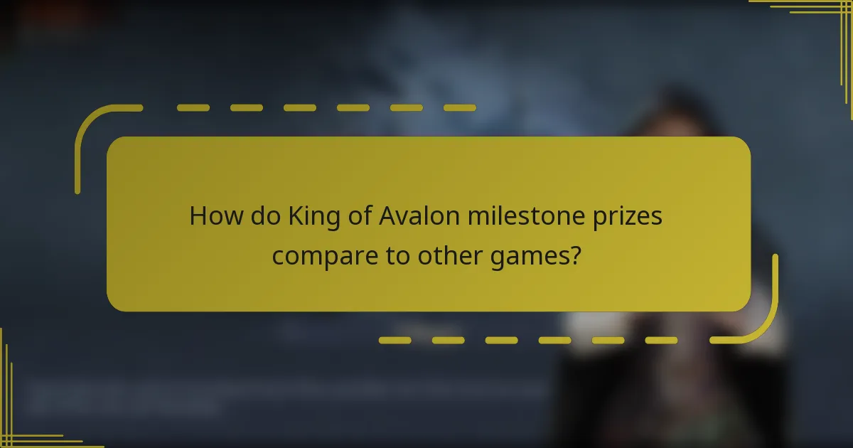 How do King of Avalon milestone prizes compare to other games?