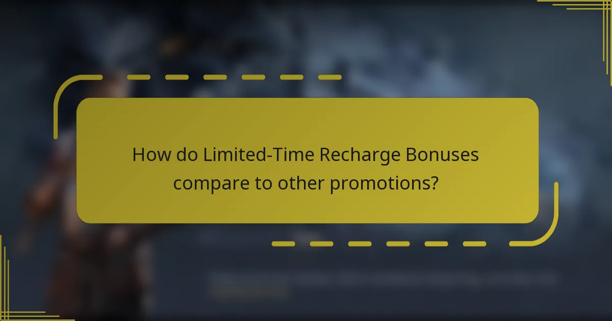 How do Limited-Time Recharge Bonuses compare to other promotions?
