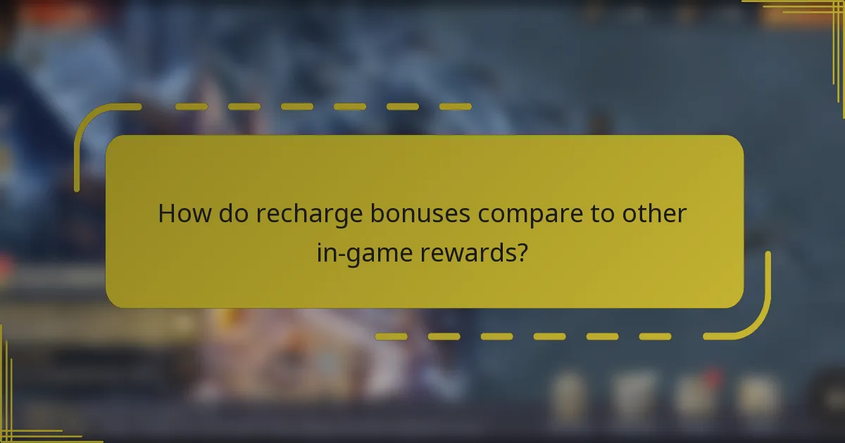 How do recharge bonuses compare to other in-game rewards?