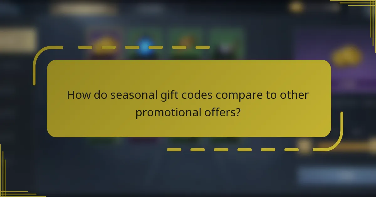 How do seasonal gift codes compare to other promotional offers?