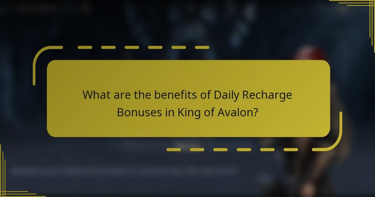 What are the benefits of Daily Recharge Bonuses in King of Avalon?