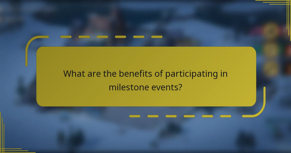 What are the benefits of participating in milestone events?