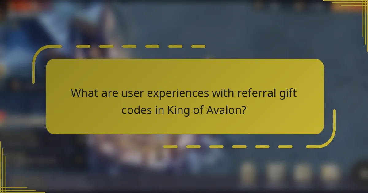 What are user experiences with referral gift codes in King of Avalon?