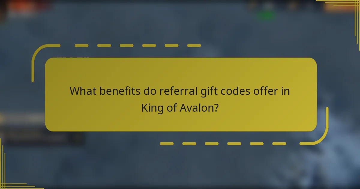 What benefits do referral gift codes offer in King of Avalon?