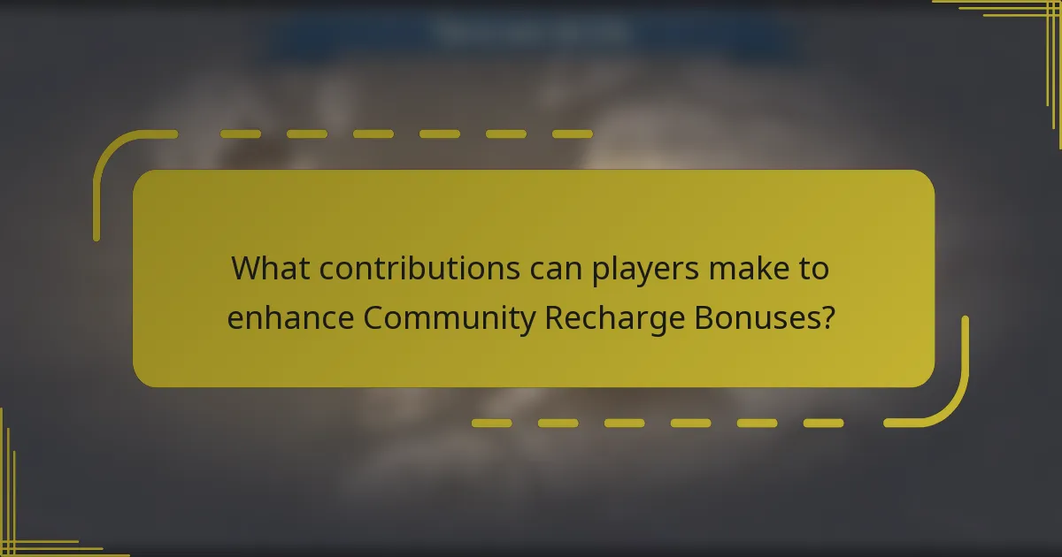 What contributions can players make to enhance Community Recharge Bonuses?