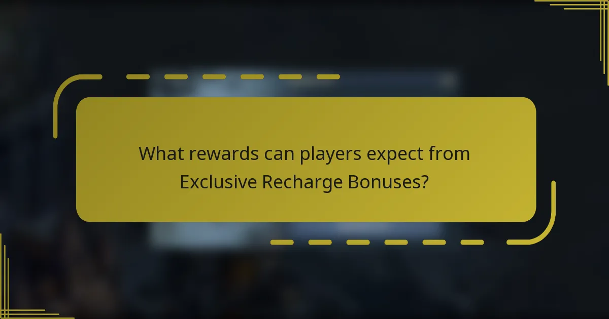 What rewards can players expect from Exclusive Recharge Bonuses?