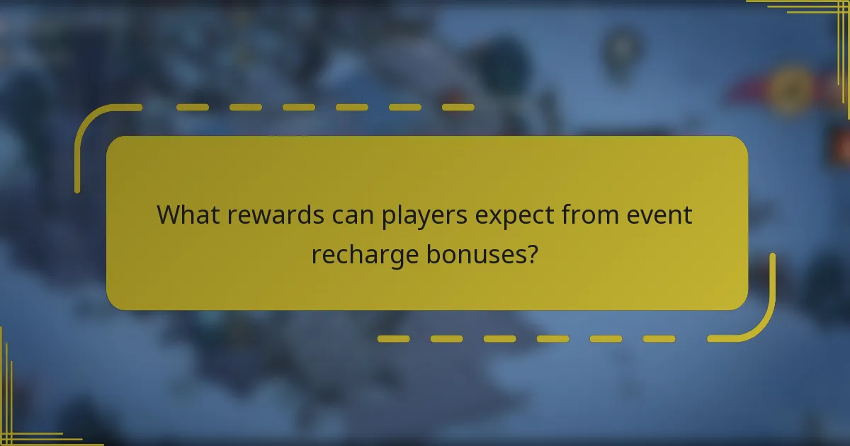 What rewards can players expect from event recharge bonuses?