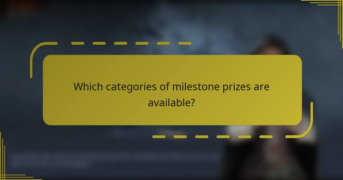 Which categories of milestone prizes are available?