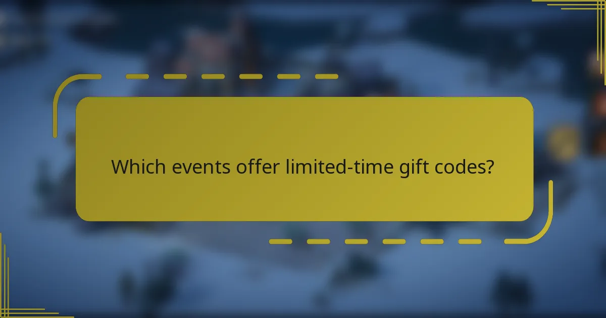 Which events offer limited-time gift codes?