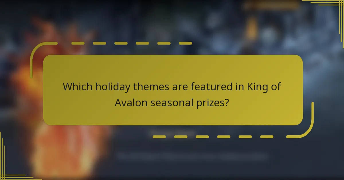 Which holiday themes are featured in King of Avalon seasonal prizes?