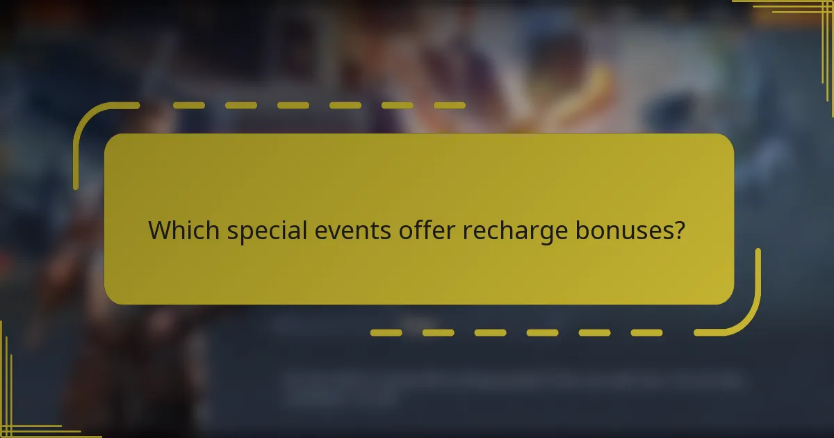Which special events offer recharge bonuses?