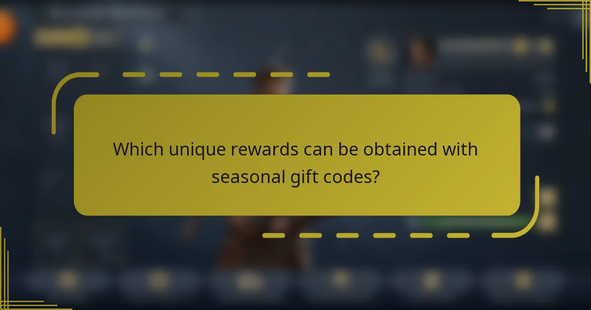 Which unique rewards can be obtained with seasonal gift codes?